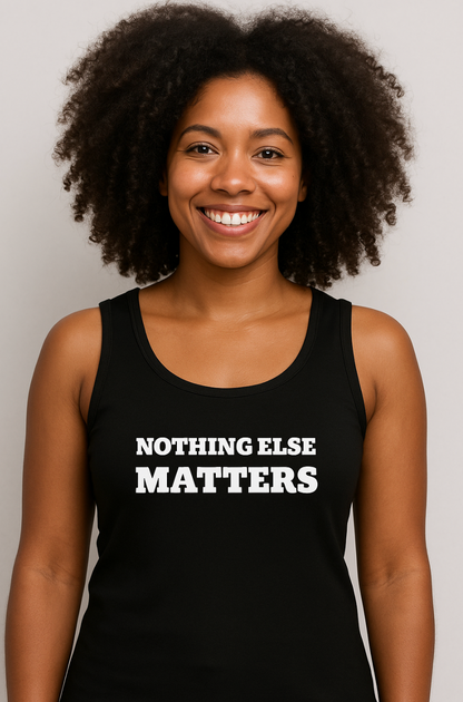 NOTHING ELSE MATTERS