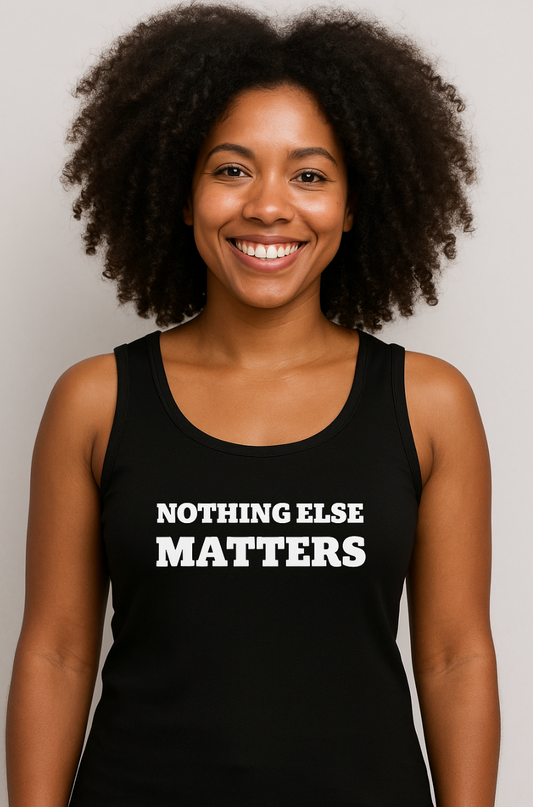 NOTHING ELSE MATTERS